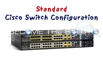 Standard Cisco Switch Configuration