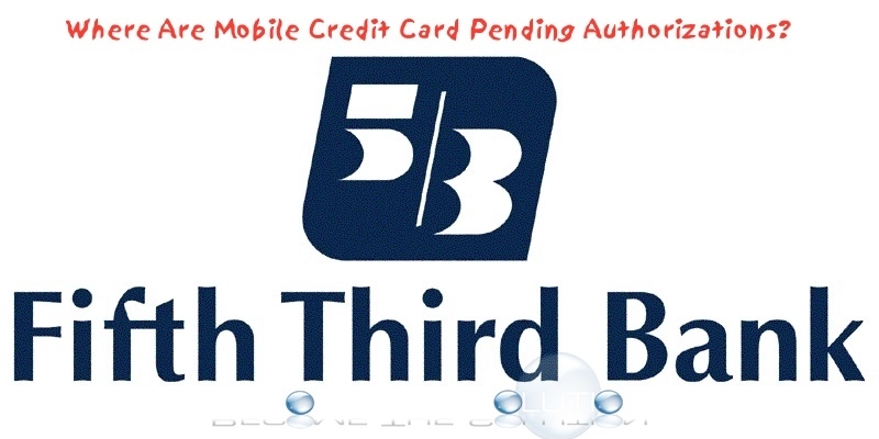 Fifth Third Mobile App Pending Authorizations Not Showing for Credit Card