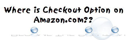 Why: Amazon Checkout Button Missing