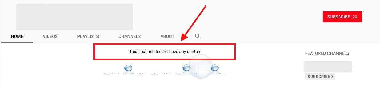 Why: This Channel Doesn’t Have Any Content – YouTube (But You Have Videos Added?)