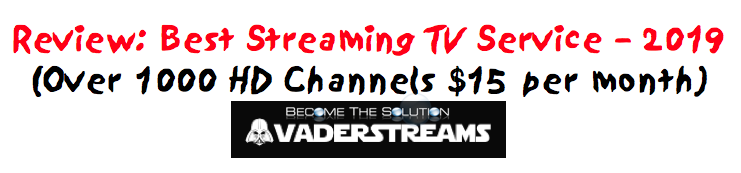 Review: Best Streaming TV Service – 2019 (Over 1000 HD Channels $15 per month)