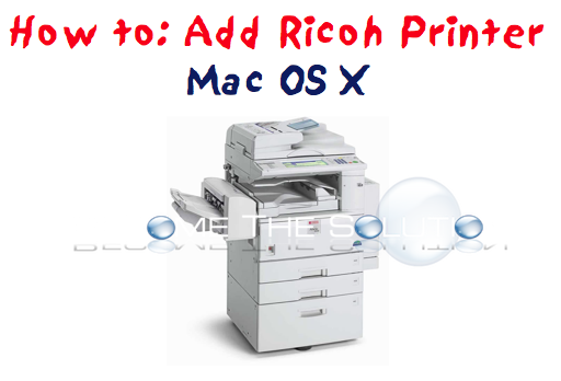 Add Ricoh Printer on Mac X