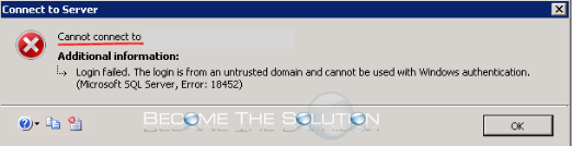 Fix: The Login is from an Untrusted Domain and Cannot be Used with Windows Authentication 18452 – SQL