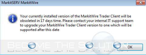 Your Currently Installed Version of the MarkitWire Trader Client Will be Obsoleted