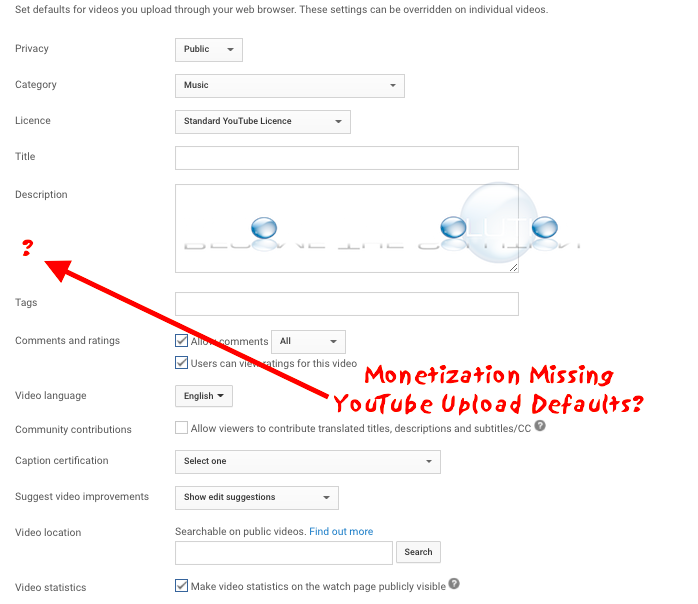 Missing: YouTube Upload Defaults No Monetization Option
