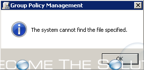Group Policy Management The System Cannot Find the File Specified