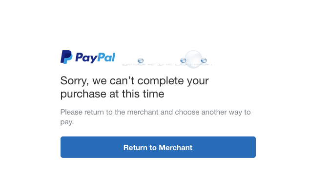 Sorry We Can’t Complete Your Purchase at This Time PayPal