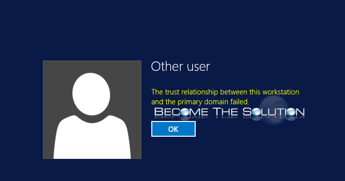 Fix: The Trust Relationship Between This Workstation and the Primary Domain Failed – Windows