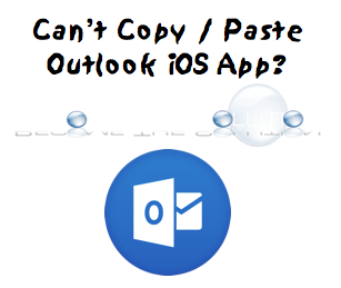 Why: Your Organization's Data Cannot Be Pasted Here. – Outlook iOS