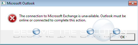 Fix: The Connection to Microsoft Exchange is Unavailable. Outlook Must Be Online or Connected to Complete this Action