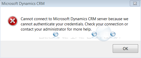 Fix: Cannot Connect to Microsoft Dynamics CRM Server Because We Cannot Authenticate Your Credentials
