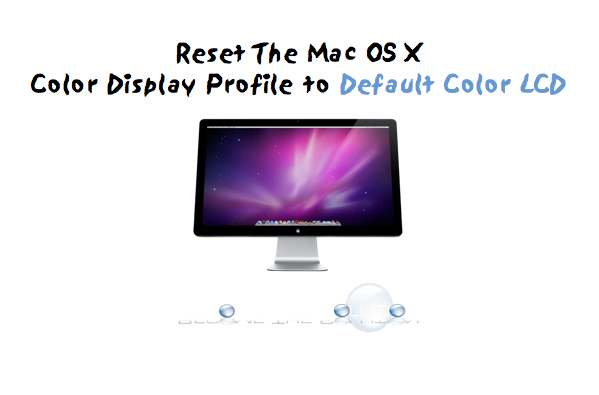 How To: Reset Display Color Mac OS X