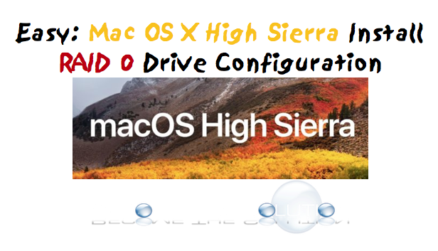 How To: Install Mac OS High Sierra 10.13 – RAID 0 Configuration