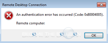 Fix: An Authentication Error Has Occurred (Code: 0x80004005) – Remote Desktop