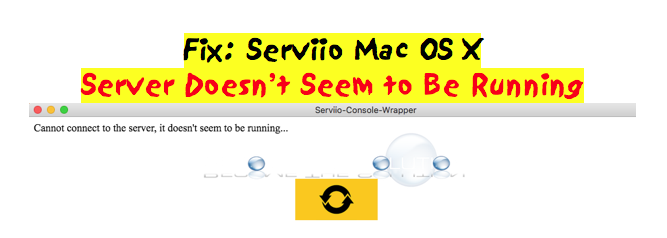 Fix: Cannot Connect to the Server, it Doesn't Seem to be Running – Mac OS X Serviio