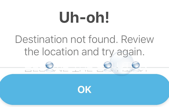 Why: Waze Uh-Oh! Destination not Found. Review Location and Try Again.