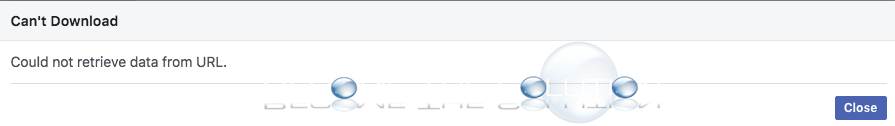 Facebook: Can’t Download. Could not retrieve data from URL.