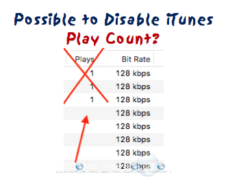 iTunes Disable Play Count?
