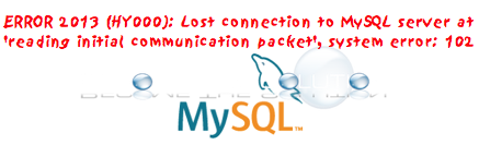 ERROR 2013 (HY000): Lost connection to MySQL server at 'reading initial communication packet', system error: 102