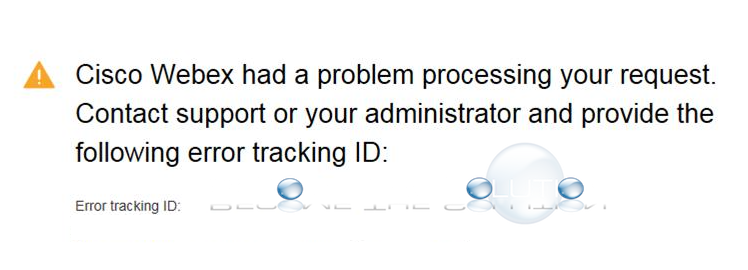 Why: Cisco Webex had a problem processing your request.