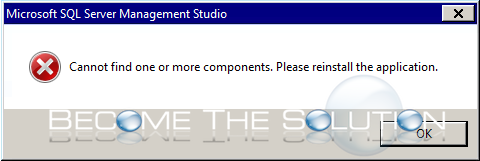 Fix: Cannot Find One or More Components. Please Reinstall the Application - SQL Server