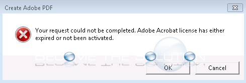 Why: Your request could not be completed. Adobe Acrobat license has either expired or not been activated.