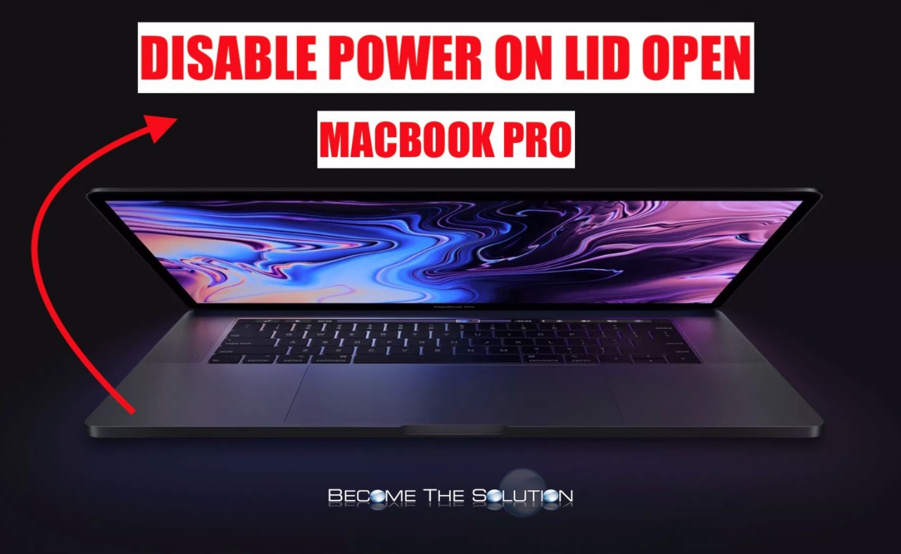 Disable: MacBook Pro (15” and 16”) Boot on Lid Open (MacBook Pro Powers on After Opening Lid)