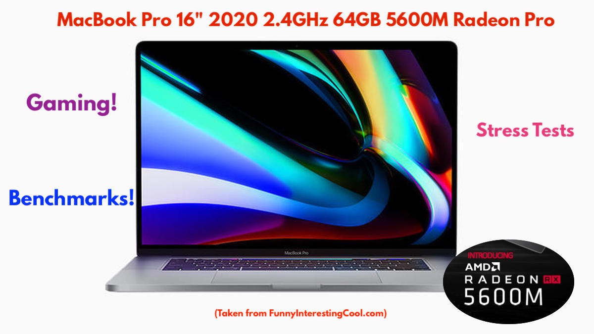 MacBook Pro 16' AMD Radeon RX 5600M Benchmarks (2020 2.4GHz 64GB 2TB)
