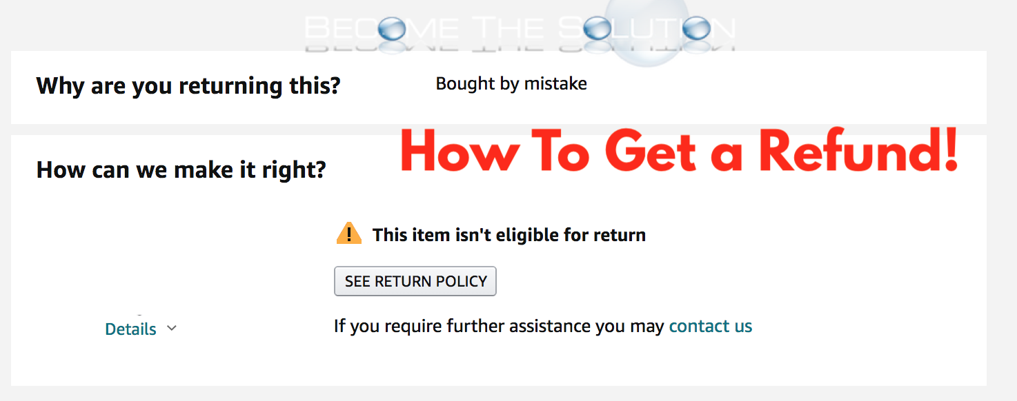 Amazon - This item isn’t eligible for a return - How to still get a refund