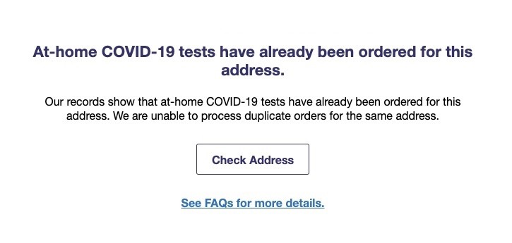Why: At-home COVID-19 tests have already been ordered for this address. (USPS)