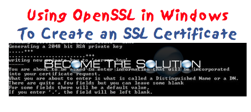 Using OpenSSL for Windows to Create an SSL Certificate