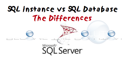 Difference Between SQL Instance and SQL Database Windows
