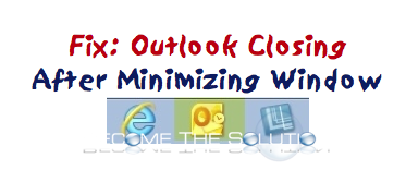 Fix: Outlook Closes After Minimizing