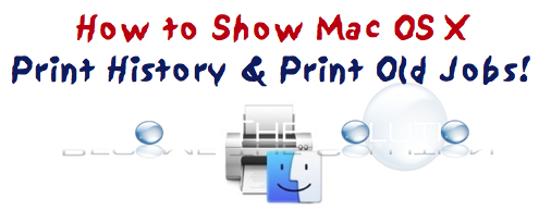 How To: Mac X Show Print History Reprint