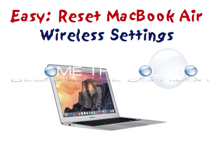 How To: Macbook Air Reset Wireless Network Settings