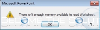 Fix: There Isn’t Enough Memory Available to Read Worksheet - PowerPoint