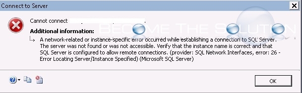 Fix: A Network-Related Instance Specific Error Occurred – Error 26 Microsoft SQL Server