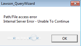 Fix: Path/File Access Error Internal Server Error – Lawson Query Wizard