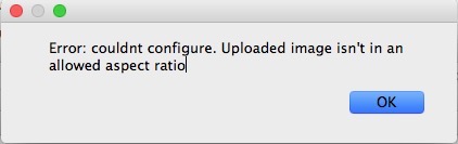 Error: couldnt configure. Uploaded image isn’t in an allowed aspect ratio